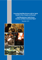 Connecting Small Manufacturers with the Capital Needed to Grow Compete and Succeed Small Manufacturers Capital Access Inventory and Needs Assessment Report