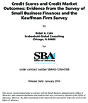 Credit Scores and Credit Market Outcomes Evidence from the Survey of Small Business Finances and the Kauffman Firm Survey